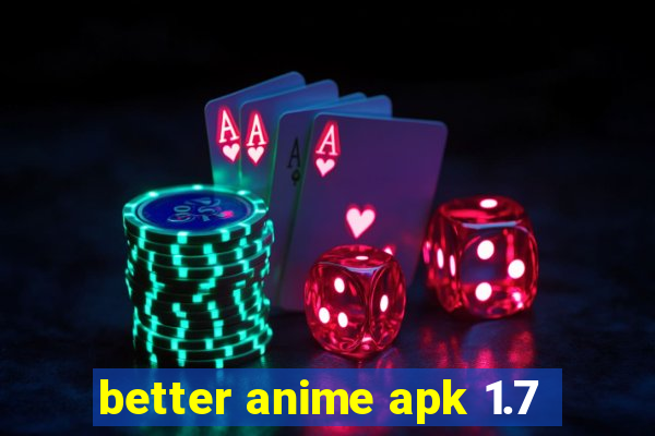 better anime apk 1.7